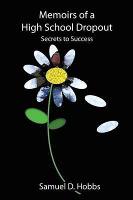 Memoirs of a High School Dropout: Secrets to Success 1