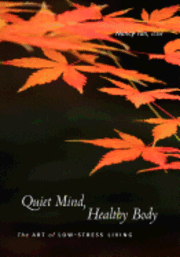 Nancy Tan - Quiet Mind, Healthy Body: The Art of Low Stress Living, Häftad