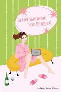 bokomslag In Her Bathrobe She Blogged