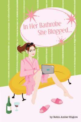 bokomslag In Her Bathrobe She Blogged