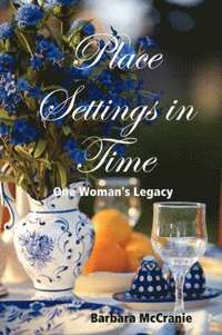 bokomslag Place Settings in Time: One Woman's Legacy