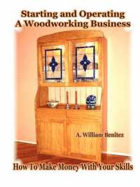 bokomslag Starting and Operating A Woodworking Business: How To Make Money With Your Skills