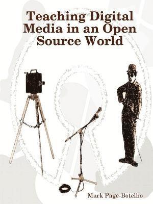 Teaching Digital Media in an Open Source World 1