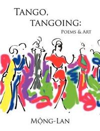 bokomslag Tango, Tangoing: Poems & Art