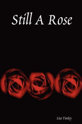 Lisa Timley - Still A Rose, Häftad