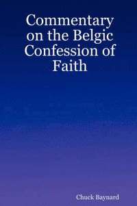 bokomslag Commentary on the Belgic Confession of Faith