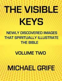 bokomslag The Visible Keys: Newly Discovered Images That Spiritually Illustrate the Bible, Volume Two