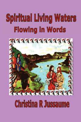 Christina R. Jussaume, Christina R Jussaume - "Spiritual Living Waters", Häftad