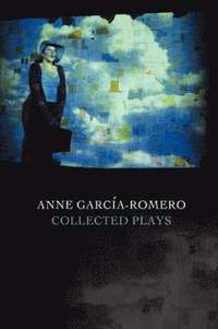 bokomslag Anne Garcia-Romero: Collected Plays