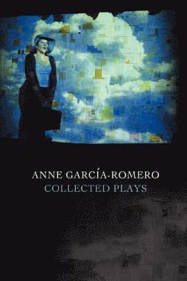 Anne Garcia-Romero - Anne Garcia-Romero: Collected Plays, Häftad