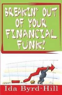 bokomslag Breakin' Out of Your Financial Funk!