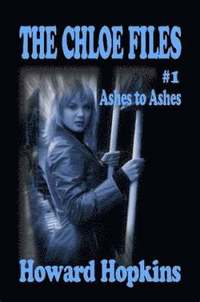 bokomslag The Chloe Files #1: Ashes to Ashes