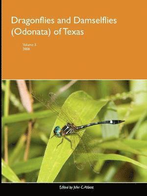 John Abbott - Dragonflies and Damselflies (Odonata) of Texas, Volume 3, Häftad