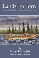 bokomslag Lands Forlorn: A Story of an Expedition to Hearne's Coppermine River