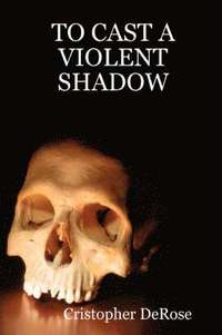 bokomslag To Cast A Violent Shadow