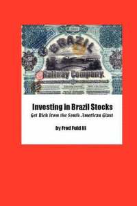 bokomslag Investing in Brazil Stocks: Get Rich from the South American Giant