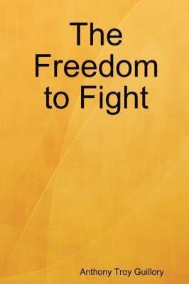 Anthony Troy Guillory - Freedom to Fight, Häftad