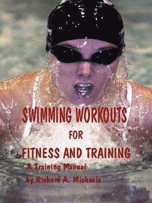 Richard Michaels - Swimming Workouts For Fitness and Training, Häftad