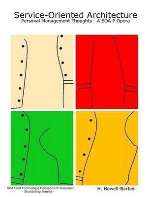 H. Howell-Barber - Service-Oriented Architecture - Personal Management Thoughts - A SOA P Opera, Häftad