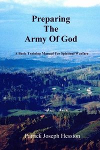 bokomslag PREPARING THE ARMY OF GOD - A Basic Training Manual For Spiritual Warfare