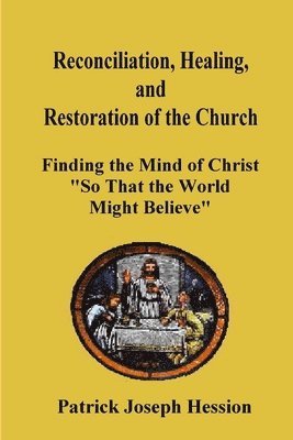 Reconciliation, Healing, and Restoration of the Church 1