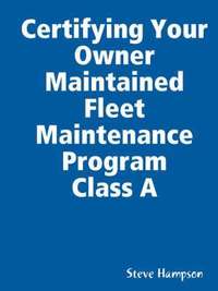 bokomslag Certifying Your Owner Maintained Fleet Maintenance Program Class A