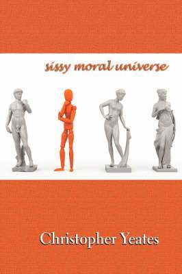 Christopher Yeates - Sissy Moral Universe, Häftad