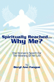 bokomslag Spiritually Reached.....Why Me?: One Woman's Search For The Meaning Of Her Life