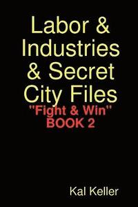 bokomslag Labor & Industries & Secret City Files &quot;Fight & Win&quot;