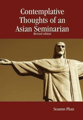Seamus Phan - Contemplative Thoughts of an Asian Seminarian, Inbunden