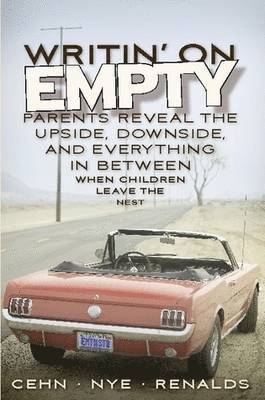 Writin' on Empty: Parents Reveal the Upside, Downside, and Everything In Between When Children Leave the Nest 1
