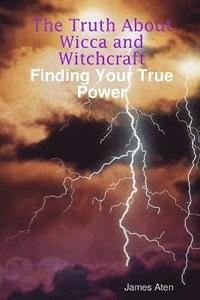 bokomslag The Truth About Wicca and Witchcraft Finding Your True Power