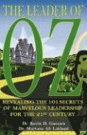 bokomslag The Leader of OZ: Revealing the 101 Secrets of Marvelous Leadership for the 21st Century