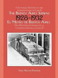 bokomslag The Buenos Aires Subway: A Pictorial History of the Construction of Line B, 1928 -- 1932