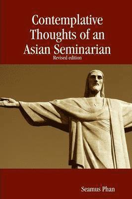 Seamus Phan - Contemplative Thoughts of an Asian Seminarian (Paperback), Häftad