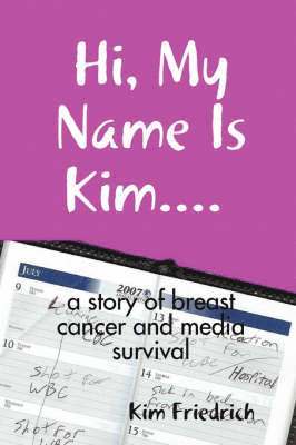 Hi, My Name Is Kim... a Story of Breast Cancer and Media Survival 1