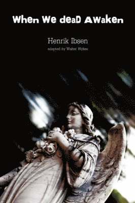 Walter Wykes, Henrik Ibsen, Henrik Johan Ibsen - When We Dead Awaken, Häftad
