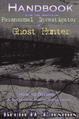 bokomslag Handbook For the Amateur Paranormal Investigator or Ghost Hunter