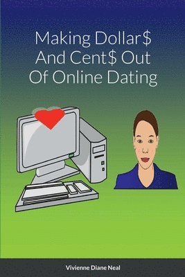 Making Dollar$ And Cent$ Out Of Online Dating