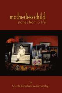 bokomslag Motherless Child - Stories from a Life