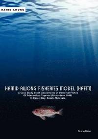 bokomslag Hamid Awong Fisheries Model (HAFM): A Case Study Stock Assesments Of Demersal Fishes Of Priacanthus Tayenus (Richardson 1846) In Darvel Bay, Sabah, Malaysia