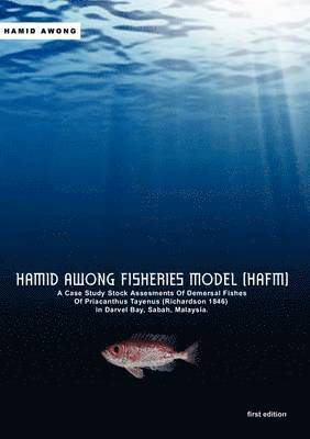 Hamid Awong Fisheries Model (HAFM): A Case Study Stock Assesments Of Demersal Fishes Of Priacanthus Tayenus (Richardson 1846) In Darvel Bay, Sabah, Malaysia 1
