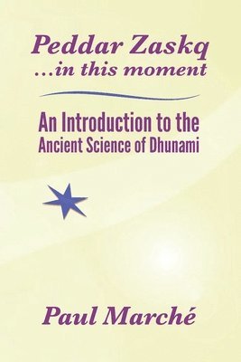 bokomslag Peddar Zaskq...in This Moment: An Introduction to the Ancient Science of Dhunami