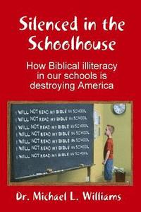 bokomslag Silenced in the Schoolhouse: How Biblical Illiteracy in Our Schools is Destroying America