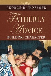 bokomslag FATHERLY ADVICE ~ Building Character