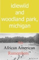 Idlewild and Woodland Park, Michigan an African American Remembers 1