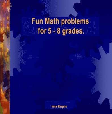 Fun Math Problems for 5 - 8 Grades 1