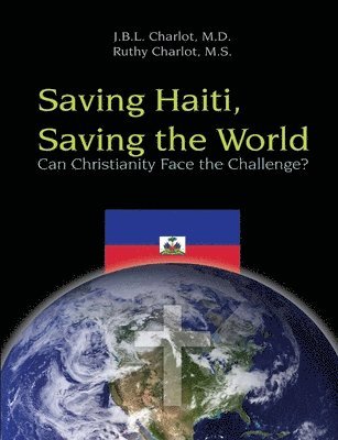 Ruthy Charlot, Jean-Baptiste Luc Charlot - Saving Haiti, Saving the World - Can Christianity Face the Challenge, Häftad