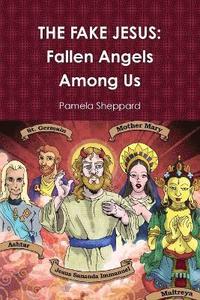 bokomslag THE FAKE JESUS: Fallen Angels Among Us