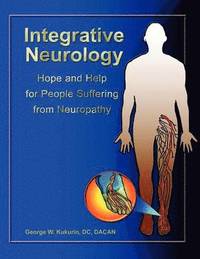 bokomslag Integrative Neurology: Hope & Help For People Suffering From Peripheral Neuropathy